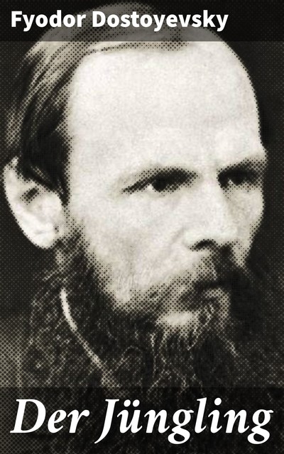Der Jüngling, Fyodor Dostoyevsky