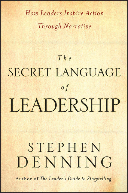 The Secret Language of Leadership, Stephen Denning
