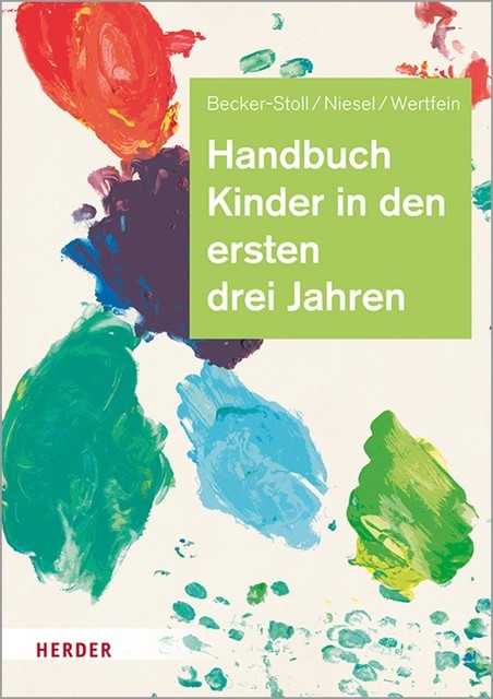Handbuch Kinder in den ersten drei Jahren, Renate Niesel, Fabienne Becker-Stoll, Monika Wertfein