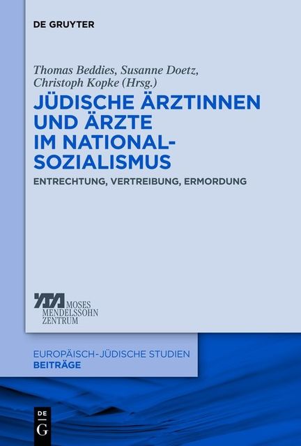 Jüdische Ärztinnen und Ärzte im Nationalsozialismus, Christoph Kopke, Susanne Doetz, Thomas Beddies