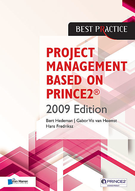 Project Management Based on PRINCE2® 2009 edition, Bert Hedeman, Gabor Vis van Heemst, Hans Fredriksz