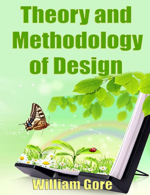Theory and Methodology of Design, William Gore