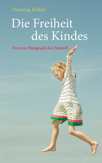 Die Freiheit des Kindes, Henning Köhler