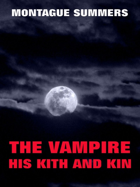 The Vampire, His Kith And Kin, Montague Summers