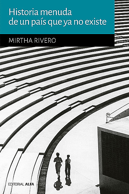 Historia menuda de un país que no existe, Mirtha Rivero