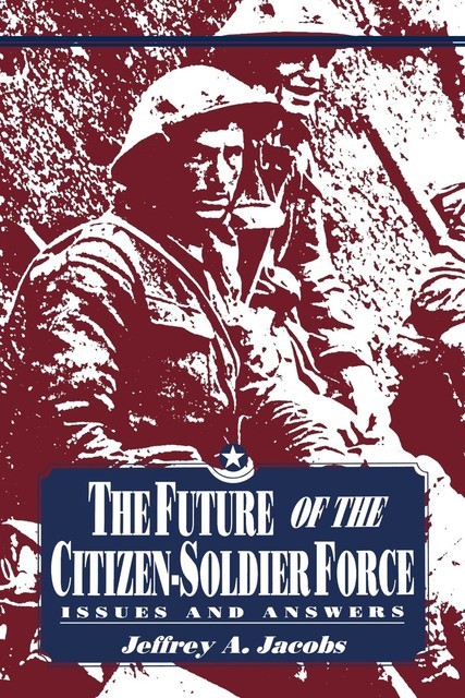 The Future of the Citizen-Soldier Force, Jeffrey Jacobs