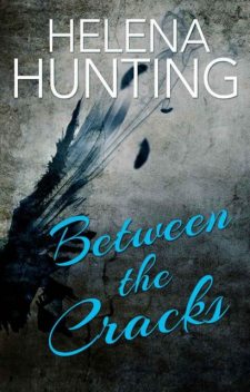 Between the Cracks, Helena Hunting