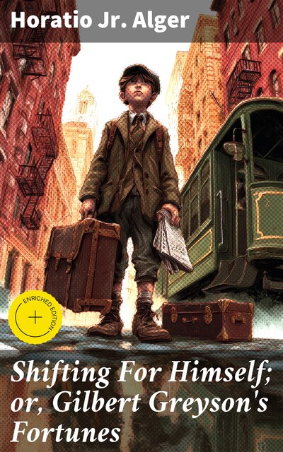 Shifting For Himself; or, Gilbert Greyson's Fortunes, Horatio Alger