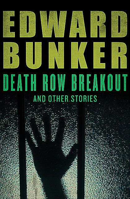 Death Row Breakout and Other Stories, Edward Bunker