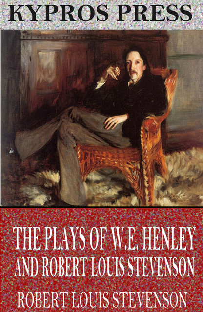 The Plays of W.E. Henley and Robert Louis Stevenson, Robert Louis Stevenson