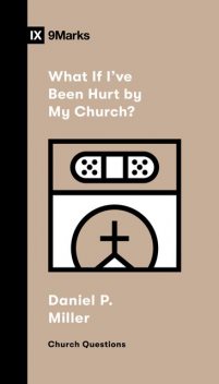 What If I've Been Hurt by My Church, Miller Daniel
