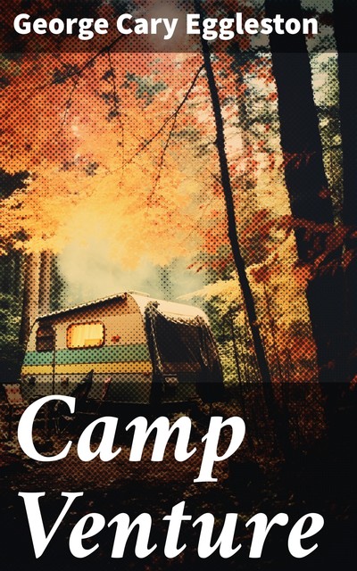 Camp Venture, George Cary Eggleston