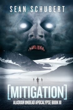 Mitigation: Alaskan Undead Apocalypse, Sean Schubert