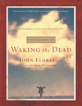 A Guidebook to Waking the Dead, John Eldredge