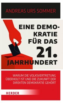 Eine Demokratie für das 21. Jahrhundert, Andreas Urs Sommer