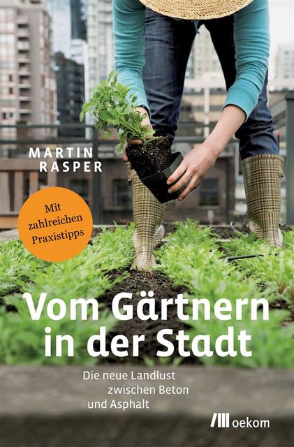Vom Gärtnern in der Stadt, Martin Rasper