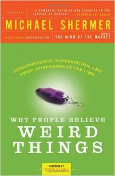 Why People Believe Weird Things: Pseudoscience, Superstition and Other Confusions of Our Time. Abstract of the book, Michael Shermer