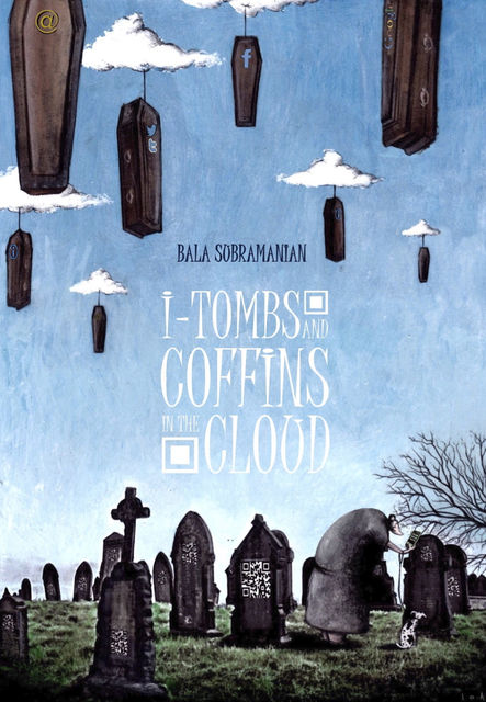 I-Tombs & Coffins In the Cloud, Bala Subramanian