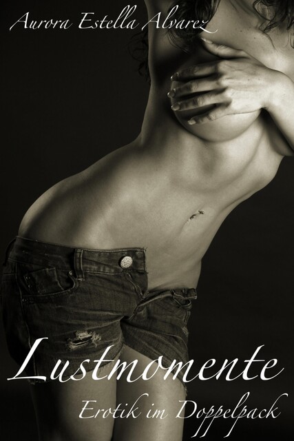 Lustmomente, Aurora Estella Alvarez