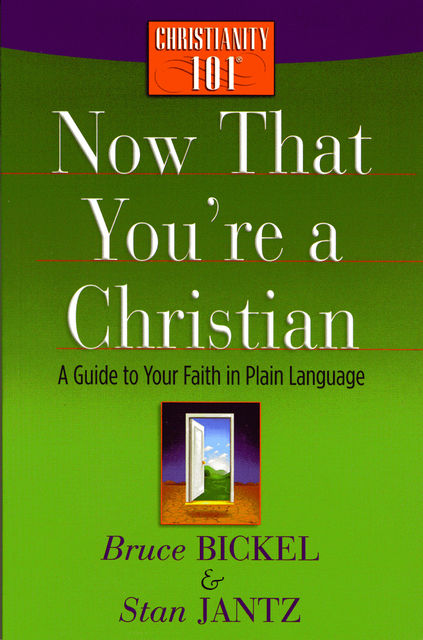 Now That You're a Christian, Bruce Bickel, Stan Jantz