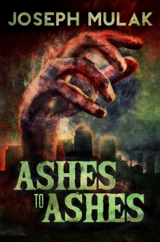 Ashes to Ashes, Joseph Mulak