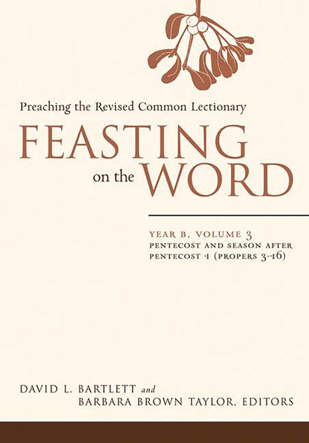 Feasting on the Word: Year B, Volume 3, Barbara Taylor, David Bartlett