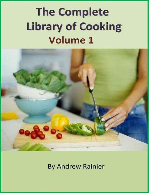 The Complete Library of Cooking: Volume 1, Andrew Rainier