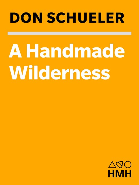 A Handmade Wilderness, Donald Schueler