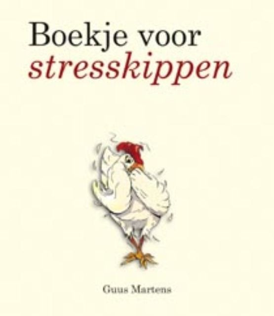 Boekje voor stresskippen, Guus Martens