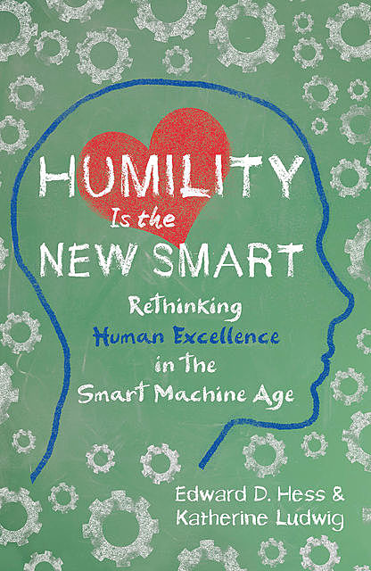 Humility Is the New Smart, Edward D.Hess