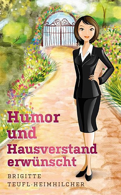 Humor und Hausverstand erwünscht, Brigitte Teufl-Heimhilcher