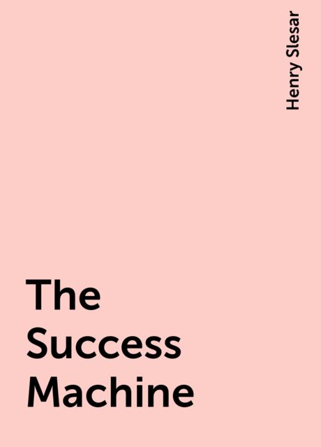 The Success Machine, Henry Slesar