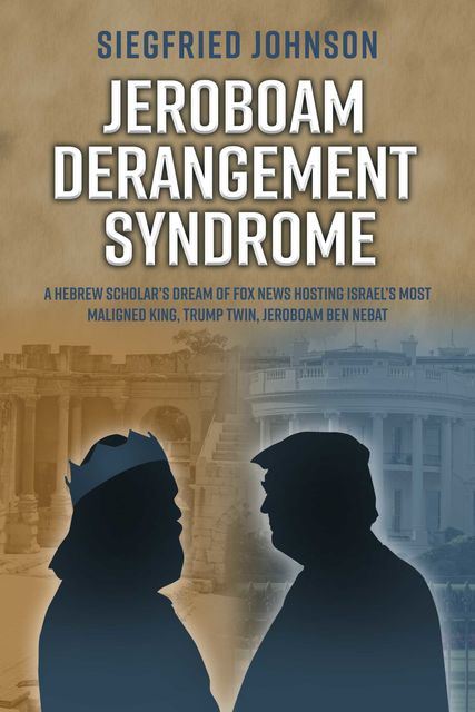 Jeroboam Derangement Syndrome, Siegfried Johnson