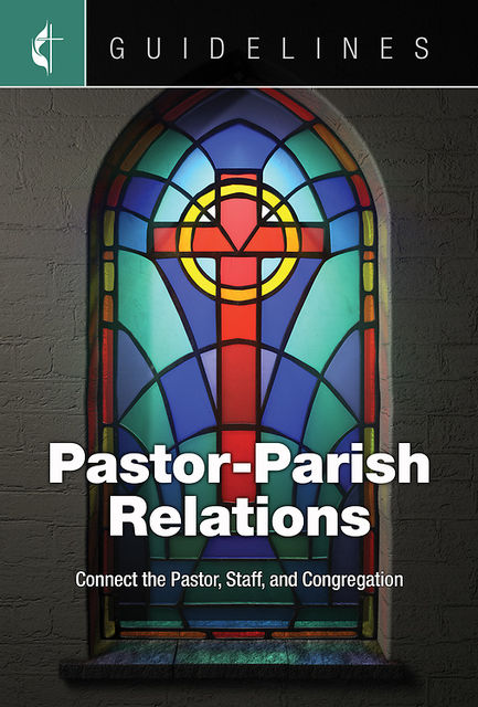Guidelines Pastor-Parish Relations, General Board Of Discipleship