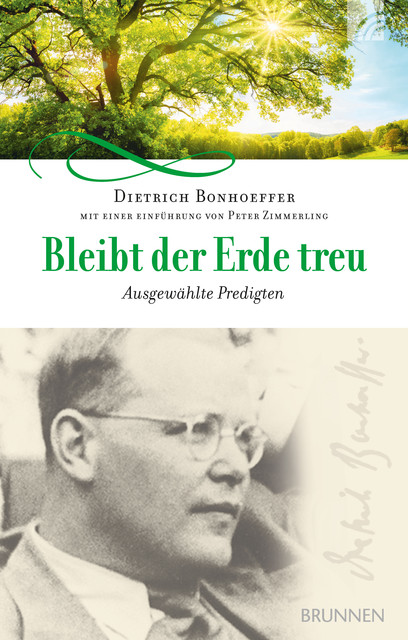 Bleibt der Erde treu, Dietrich Bonhoeffer