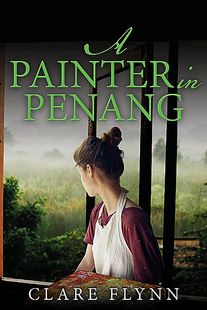 A Painter in Penang, Clare Flynn
