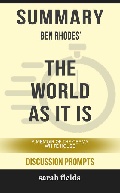 Summary: Ben Rhodes' The World as It Is, Sarah Fields