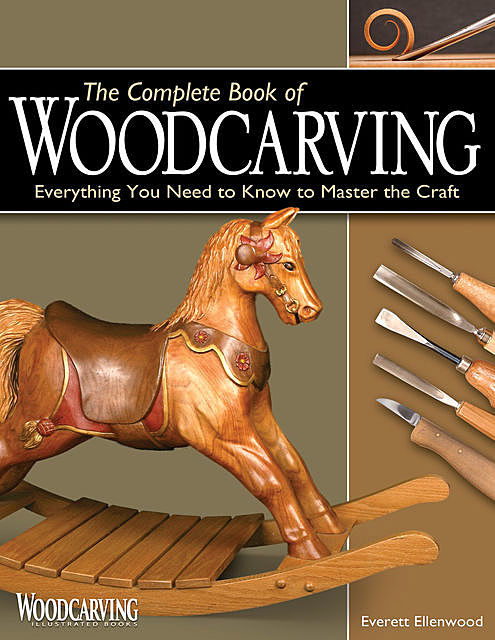 The Complete Book of Woodcarving, Everett Ellenwood