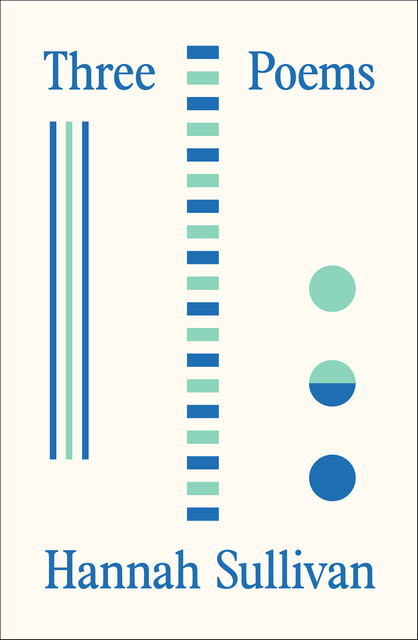 Three Poems, Hannah Sullivan