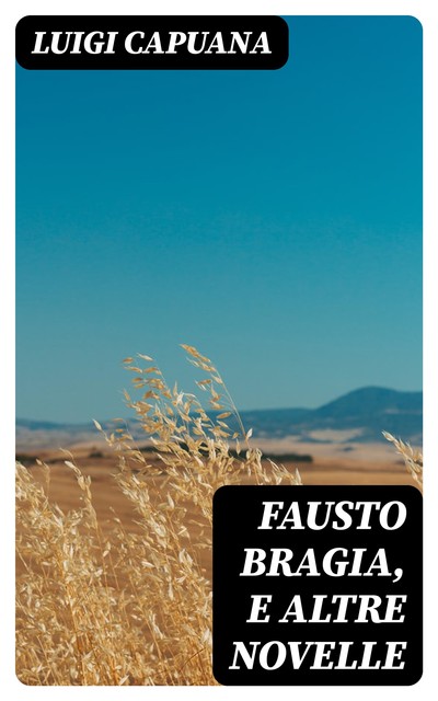 Fausto Bragia, e altre novelle, Luigi Capuana