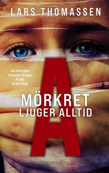 A – MÖRKRET LJUGER ALLTID, Lars Thomassen