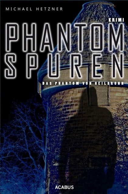 Phantomspuren. Das Phantom von Heilbronn, Michael Hetzner