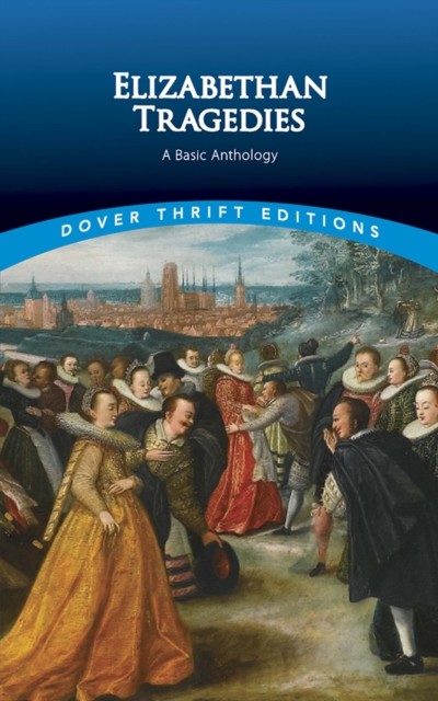 Elizabethan Tragedies, Inc., Dover Publications