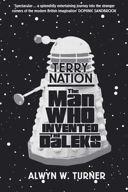 The Man Who Invented the Daleks, Alwyn W. Turner