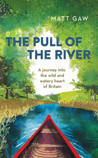 The Pull of the River, Matt Gaw