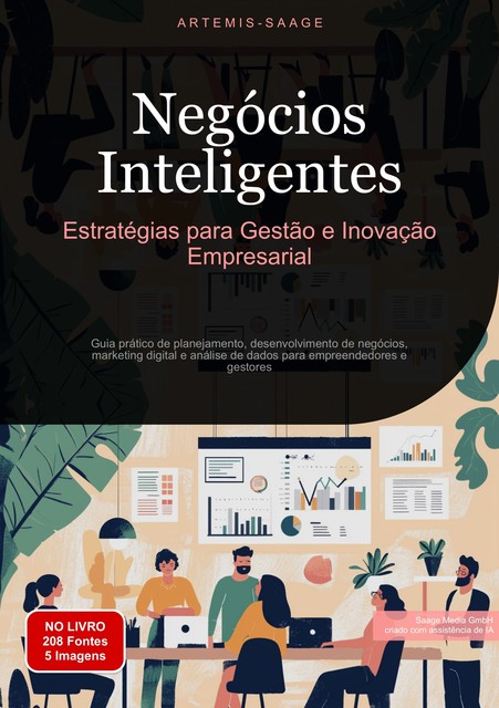Negócios Inteligentes: Estratégias para Gestão e Inovação Empresarial, Artemis Saage