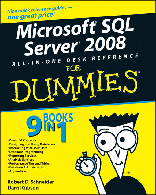 Microsoft SQL Server 2008 All-in-One Desk Reference For Dummies, Darril Gibson, Robert Schneider