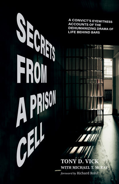 Secrets from a Prison Cell, Michael T. McRay, Tony D. Vick