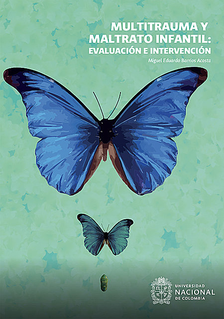 Multitrauma y maltrato infantil: evaluación e intervención, Miguel Eduardo Barrios Acosta