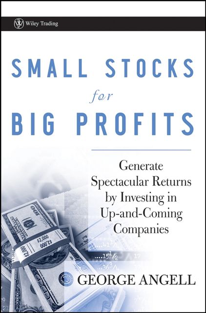 Small Stocks for Big Profits, George Angell